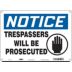 Notice: Trespassers Will Be Prosecuted Signs