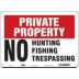 Private Property: No Hunting Fishing Trespassing Signs
