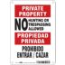 Private Property/Propiedad Privada : No Hunting Or Trespassing Allowed/Propiedad Privada Prohibido Entrar/Cazar Signs