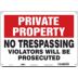 Private Property: No Trespassing Violators Will Be Prosecuted Signs