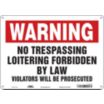 Warning: No Trespassing Loitering Forbidden By Law Violators Will Be Prosecuted Signs