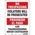 No Trespassing/Prohibida El Paso: Violators Will Be Prosecuted/Los Transgresores Seran Castigados Signs