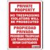 Private Property/Propiedad Privada : No Trespassing Violators Will Be Prosecuted/Propiedad Privada Prohibido Traspasar Los Transgresores Seran Castigados Signs