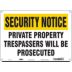 Security Notice: Private Property Trespassers Will Be Prosecuted Signs