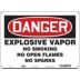 Danger: Explosive Vapor No Smoking No Open Flames No Sparks Signs