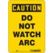 Caution: Do Not Watch Arc Signs