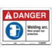 Danger: Welding Arc. Wear Proper Eye Protection. Signs