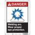 Danger: Welding Arc. Wear Proper Eye Protection. Signs