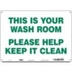 This Is Your Wash Room Please Help Keep It Clean Signs