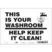 This Is Your Washroom Help Keep It Clean Signs