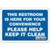This Restroom Is Here For Your Convenience Please Help Keep It Clean Signs