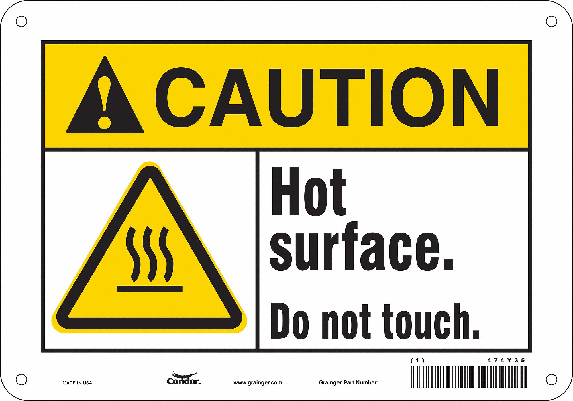 SAFETY SIGN, ALUMINUM, MOUNTING HOLES, 7 IN X 10 IN NOMINAL SIGN SIZE, 0.032 IN THICK, HOT SURFACE. DO NOT TOUCH.