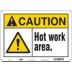 Caution: Hot Work Area. Signs