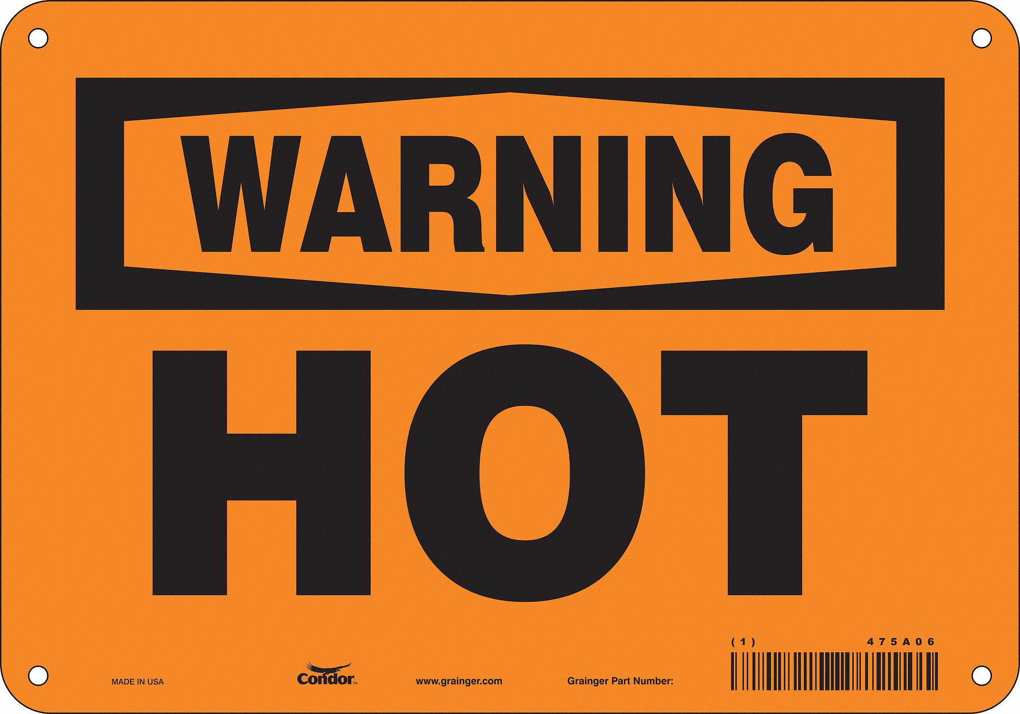 SAFETY SIGN, ALUMINUM, MOUNTING HOLES, 7 IN X 10 IN NOMINAL SIGN SIZE, 0.032 IN THICK, HOT