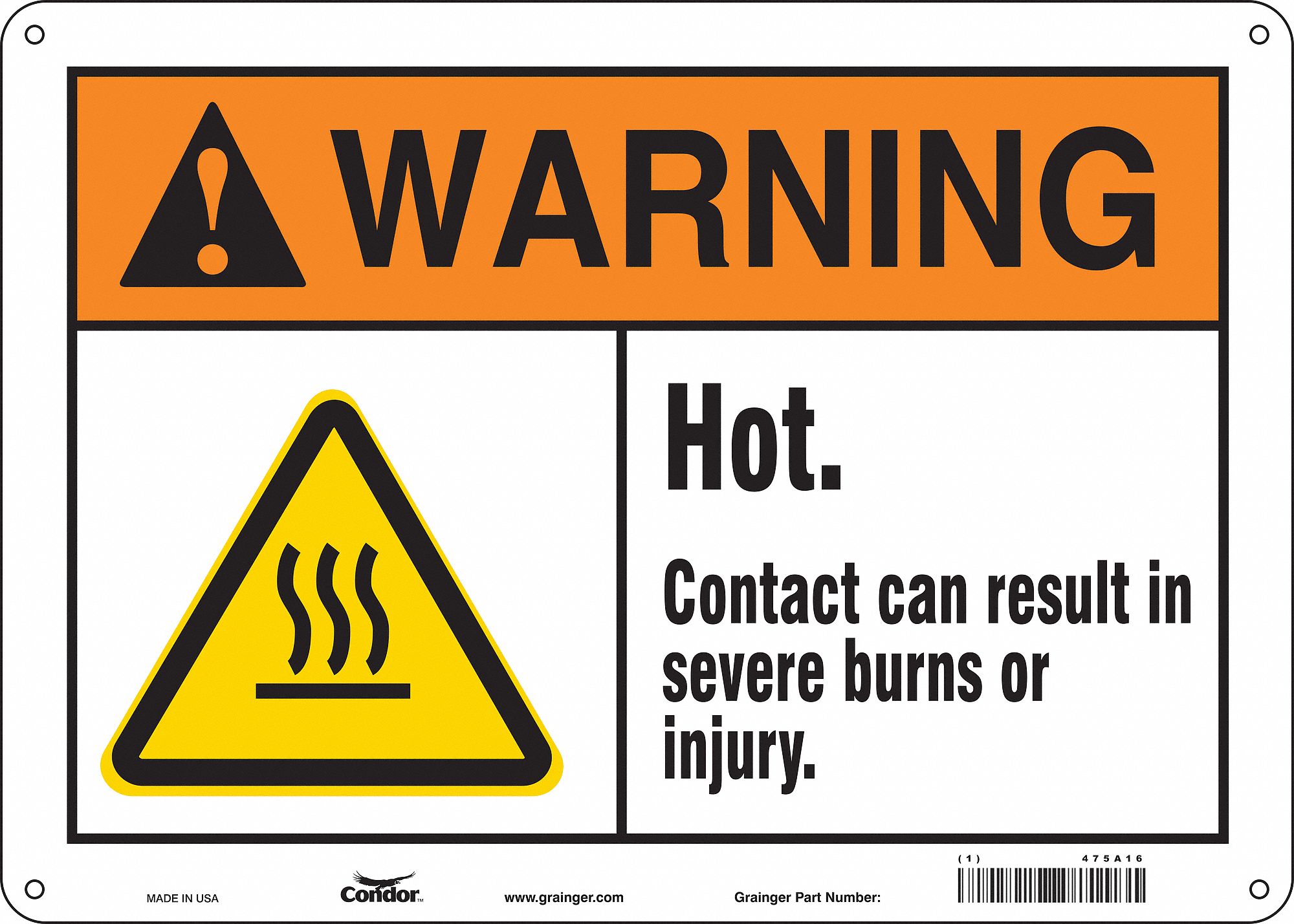 SAFETY SIGN, POLYETHYLENE, HOLE MOUNT, 10 X 14 IN NOMINAL SIGN SIZE, HOT. CONTACT CAN RESULT IN SEVERE BURNS OR INJURY