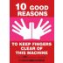 10 Good Reasons To Keep Fingers Clear Off This Machine Signs