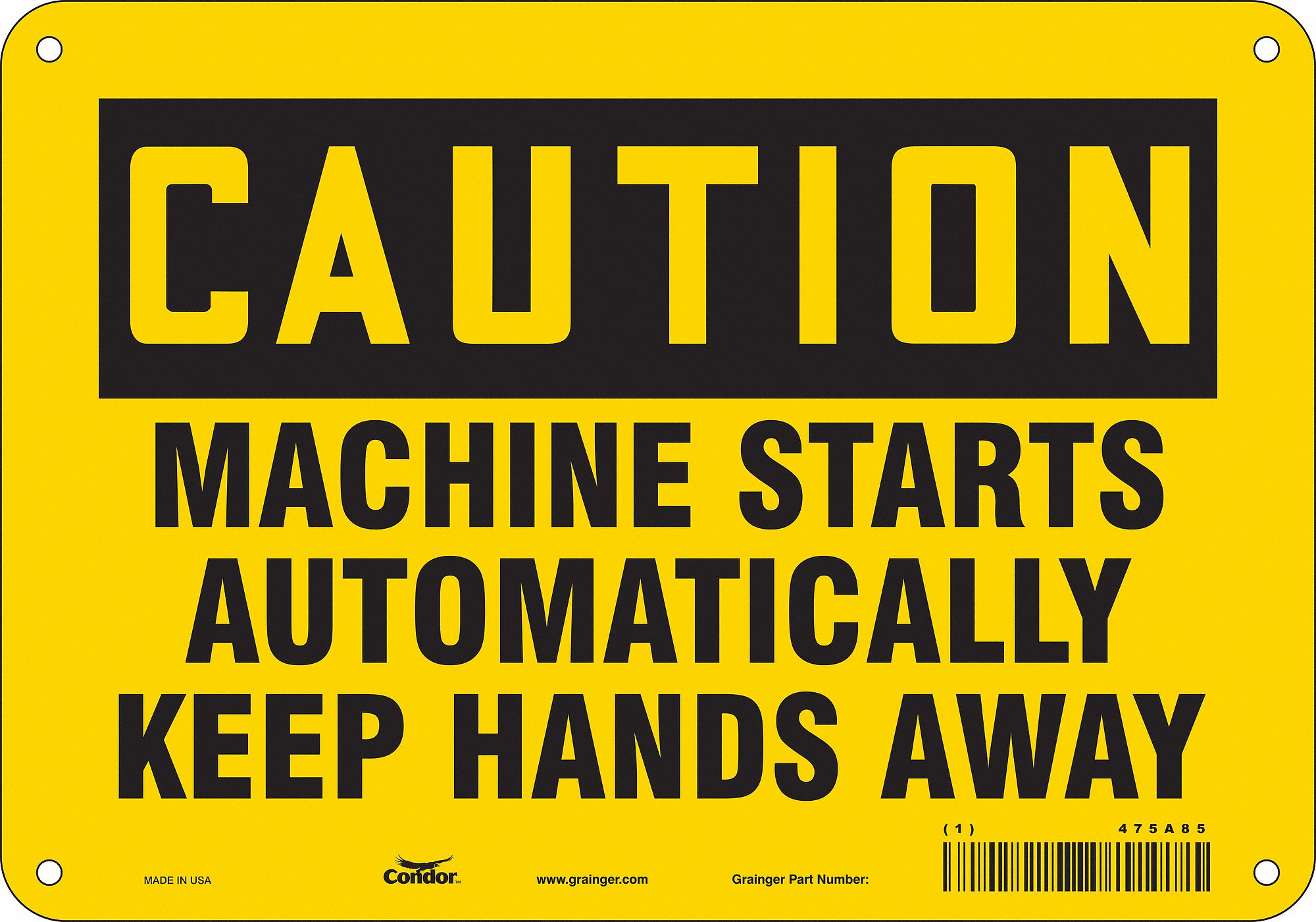 SAFETY SIGN, POLYETHYLENE, HOLE MOUNT, 7 X 10IN NOMINAL SIGN SIZE, CAUTION, MACHINE STARTS AUTOMATICALLY KEEP HANDS AWAY