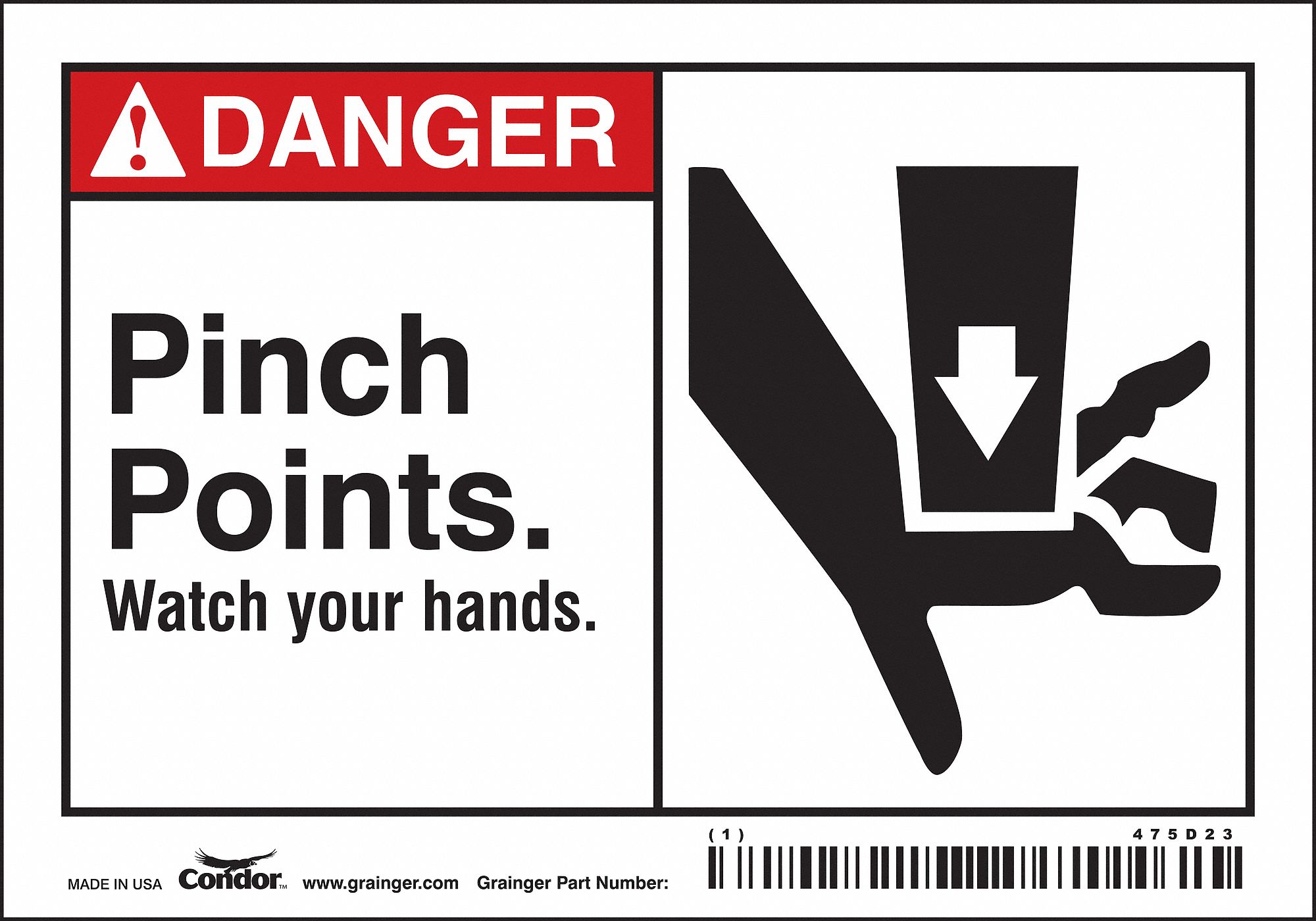 SAFETY SIGN, VINYL, ADHESIVE MOUNT, 3½ IN X 5 IN NOMINAL SIGN SIZE, NOT RETROREFLECTIVE, PINCH POINTS. WATCH YOUR HANDS