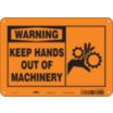 Warning: Keep Hands Out Of Machinery Signs