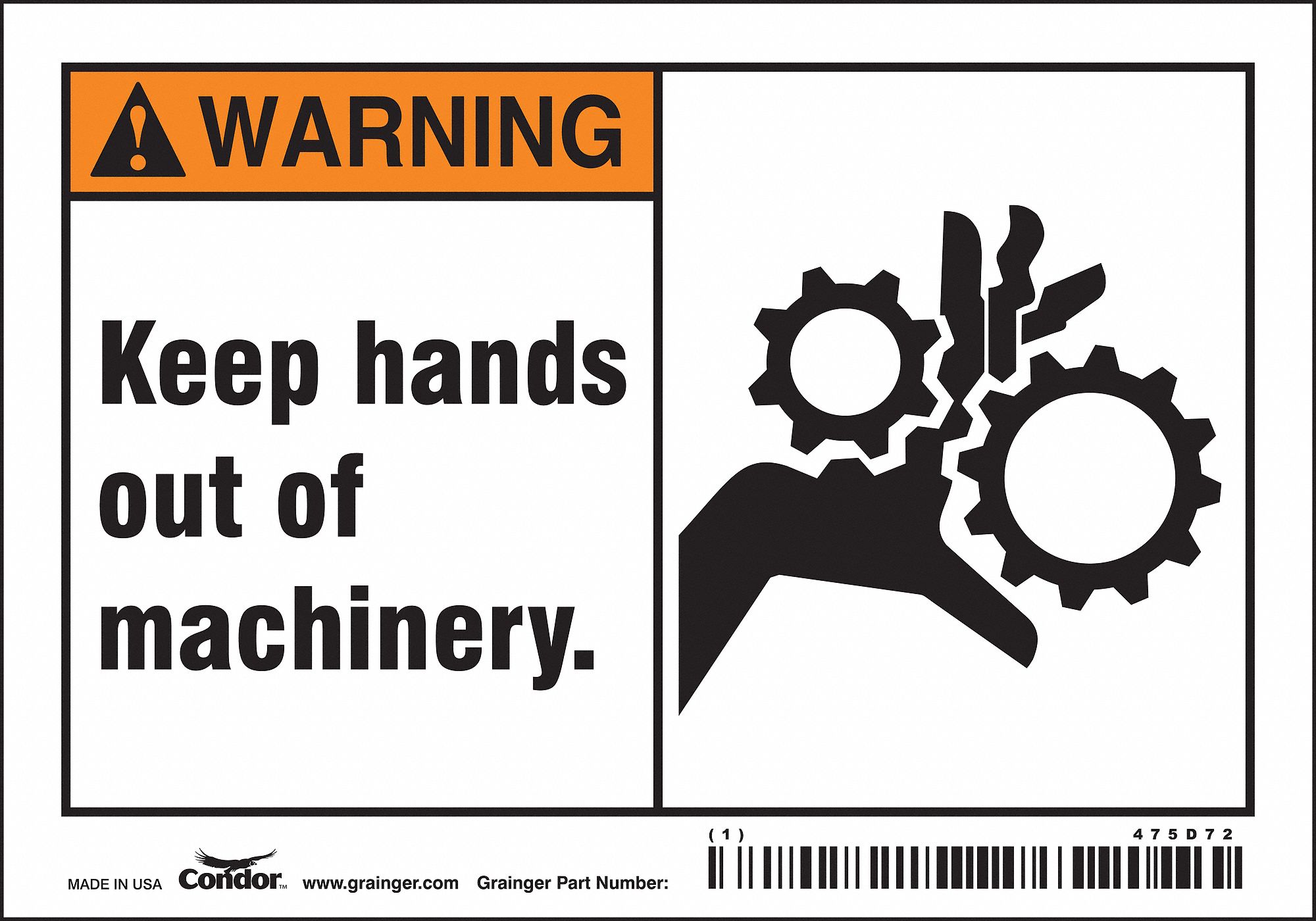 SAFETY SIGN, VINYL, ADHESIVE MOUNT, 3½ IN X 5 IN NOMINAL SIGN SIZE, NOT RETROREFLECTIVE, KEEP HANDS OUT OF MACHINERY.