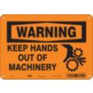 Warning: Keep Hands Out Of Machinery Signs