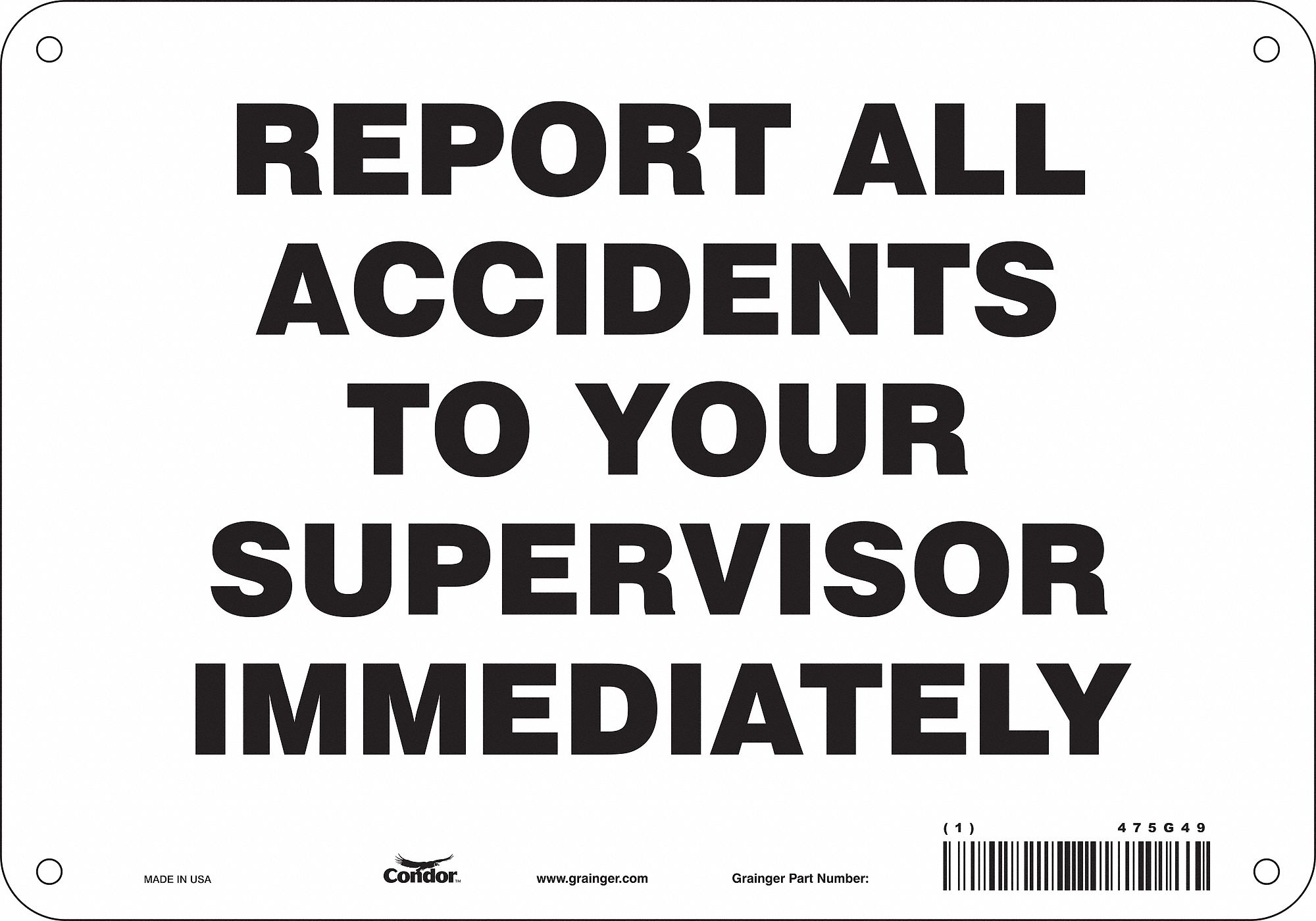 SAFETY SIGN, POLYETHYLENE, HOLE MOUNT, 7 X 10 IN, NO HEADER, REPORT ALL ACCIDENTS TO YOUR SUPERVISOR IMMEDIATELY