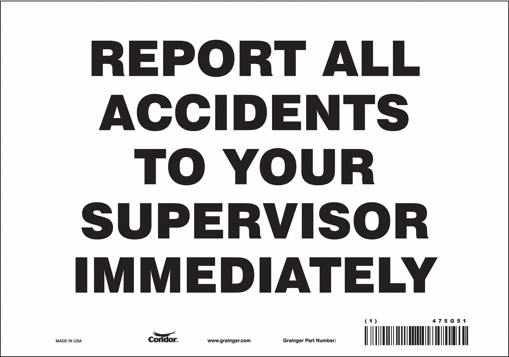 SAFETY SIGN, VINYL, ADHESIVE MOUNT, 7 X 10 IN, NOT RETROREFLECTIVE, REPORT ALL ACCIDENTS TO YOUR SUPERVISOR IMMEDIATELY