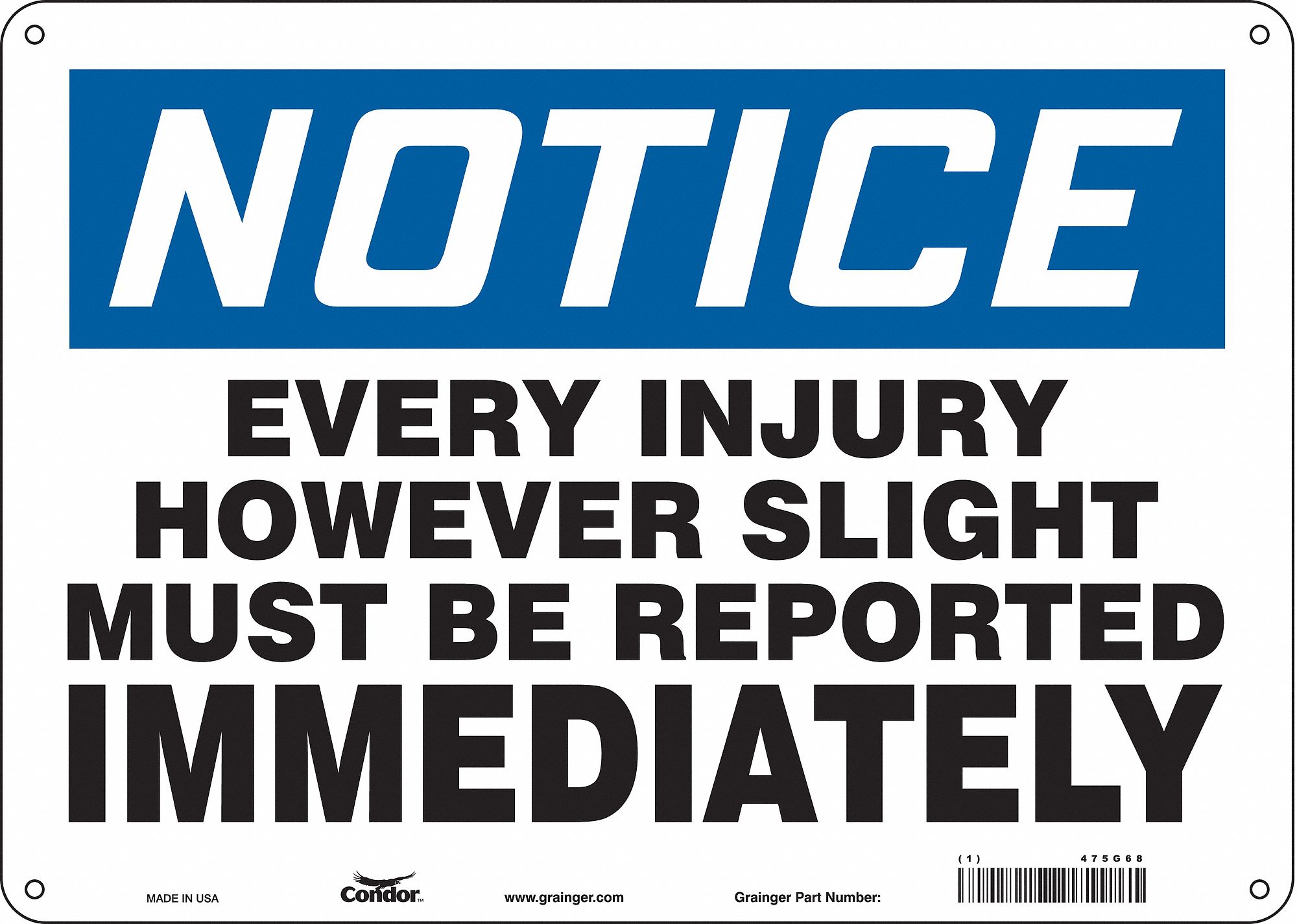 SAFETY SIGN, POLYETHYLENE, HOLE MOUNT, 10 X 14 IN, NOTICE, EVERY INJURY HOWEVER SLIGHT MUST BE REPORTED IMMEDIATELY