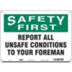 Safety First: Report All Unsafe Conditions To Your Foreman Signs