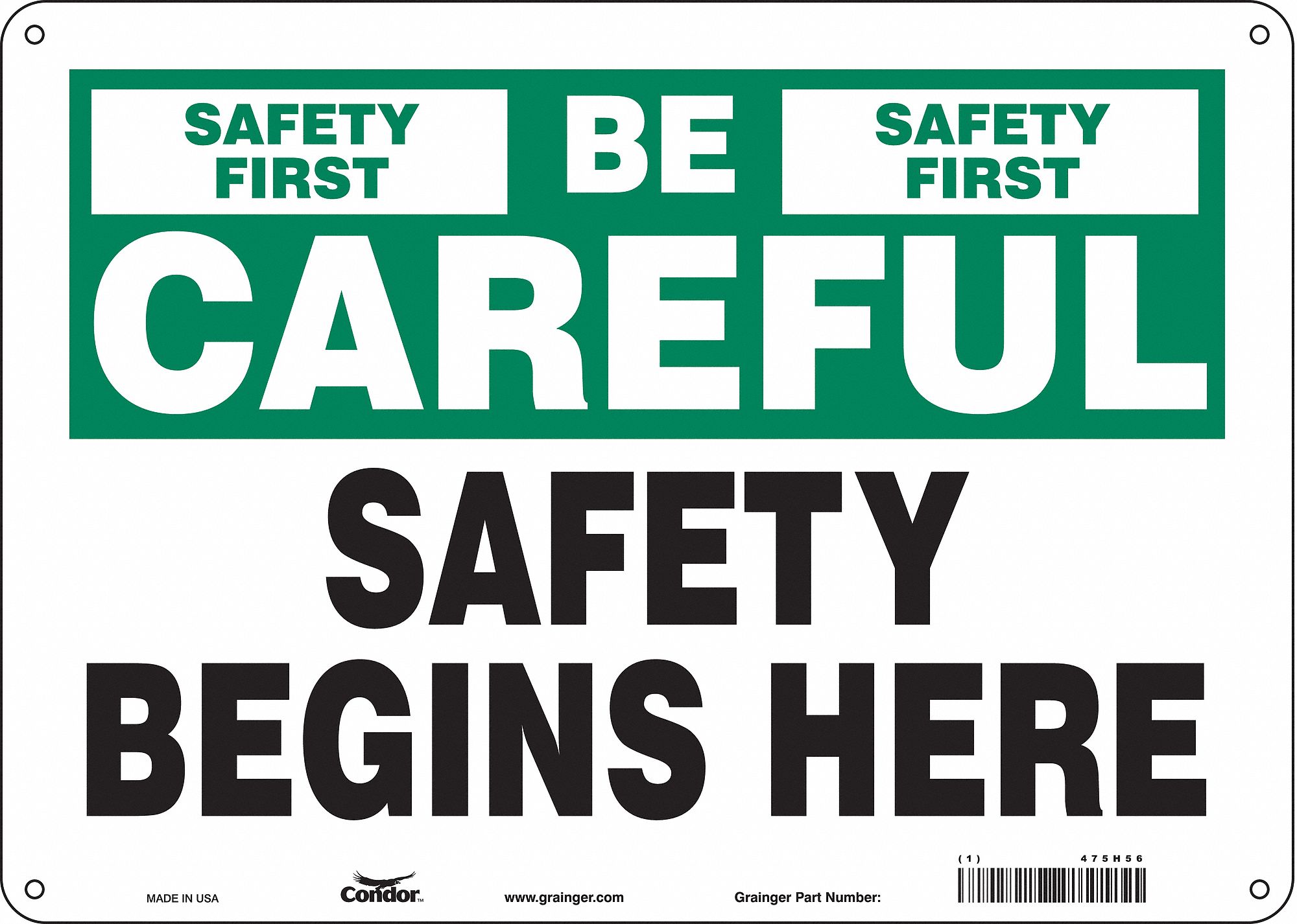 SAFETY SIGN, POLYETHYLENE, MOUNTING HOLES, 10 IN X 14 IN NOMINAL SIGN SIZE, BE CAREFUL, SAFETY FIRST SAFETY BEGINS HERE