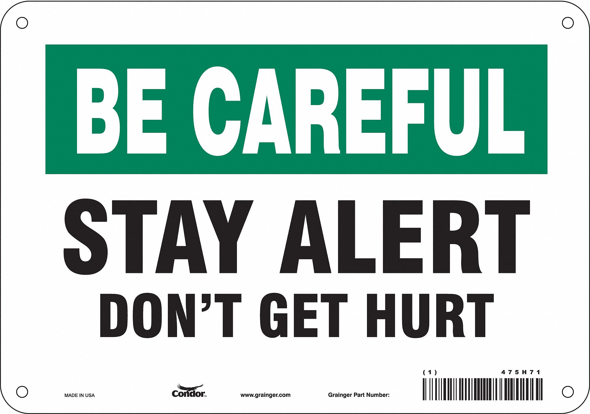 SAFETY SIGN, ALUMINUM, MOUNTING HOLES, 7 IN X 10 IN NOMINAL SIGN SIZE, 0.032 IN THICK, STAY ALERT DON'T GET HURT