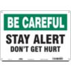 Be Careful: Stay Alert Don't Get Hurt Signs