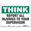 Think: Report All Injuries To Your Supervisor Signs