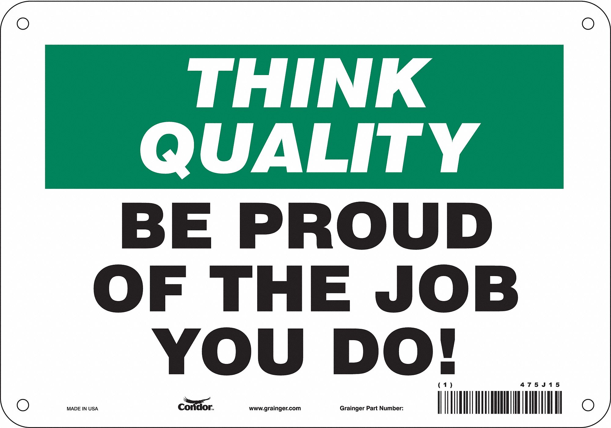 SAFETY SIGN, POLYETHYLENE, MOUNTING HOLES, 7 IN X 10 IN NOMINAL SIGN SIZE, WALL, BE PROUD OF THE JOB YOU DO