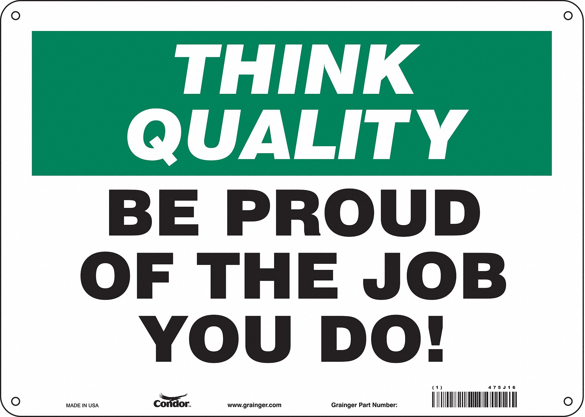 SAFETY SIGN, POLYETHYLENE, MOUNTING HOLES, 10 IN X 14 IN NOMINAL SIGN SIZE, WALL, BE PROUD OF THE JOB YOU DO