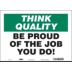 Think Quality: Be Proud Of The Job You Do! Signs
