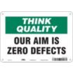 Think Quality: Our Aim Is Zero Defects Signs