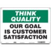 Think Quality: Our Goal Is Customer Satisfaction Signs