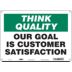 Think Quality: Our Goal Is Customer Satisfaction Signs