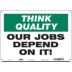 Think Quality: Our Jobs Depend On It! Signs