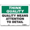 Think Quality: Quality Means Attention To Detail Signs