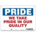 Pride: We Take Pride In Our Quality Signs