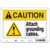 Caution: Attach Grounding Cables. Signs