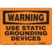 Warning: Use Static Grounding Devices Signs