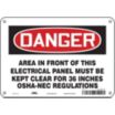 Danger: Area In Front Of This Electrical Panel Must Be Kept Clear For 36 Inches OSHA-NEC Regulations Signs