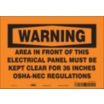 Warning: Area In Front Of This Electrical Panel Must Be Kept Clear For 36 In OSHA-NEC Regulations Signs