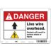 Danger: Live Wire Overhead. Contact Will Result In Serious Shock Or Injury. Signs
