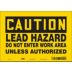 Caution: Lead Hazard Do Not Enter Work Area Unless Authorized Signs