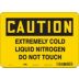 Caution: Extremely Cold Liquid Nitrogen Do Not Touch Signs