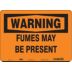 Warning: Fumes May Be Present Signs